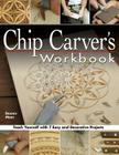 Chip Carver's Workbook: Teach Yourself with 7 Easy & Decorative Projects By Dennis Moor Cover Image