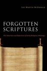 Forgotten Scriptures: The Selection and Rejection of Early Religious Writings By Lee Martin McDonald Cover Image