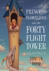 Princess Floralinda and the Forty-Flight Tower By Tamsyn Muir Cover Image