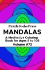 PuzzleBooks Press Mandalas: A Meditative Coloring Book for Ages 8 to 108 (Volume 72) By Puzzlebooks Press Cover Image