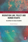 Migration Law, Policy and Human Rights: The Impact of Crisis in Europe (Routledge Research in Asylum) Cover Image