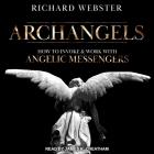 Archangels: How to Invoke & Work with Angelic Messengers Cover Image