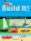 Build It! Things That Float: Make Supercool Models with Your Favorite Lego(r) Parts (Brick Books #5) Cover Image