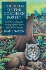 Children of the Northern Forest: Wild New England's History from Glaciers to Global Warming (Yale Agrarian Studies Series) By Jamie Sayen Cover Image