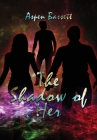 The Shadow of Her By Aspen Bassett Cover Image