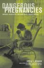 Dangerous Pregnancies: Mothers, Disabilities, and Abortion in Modern America Cover Image