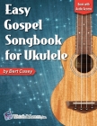 Easy Gospel Songbook for Ukulele Book with Online Audio Access By Bert Casey Cover Image