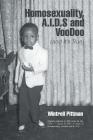 Homosexuality, A.I.D.S and Voodoo: (and It's True) By Wintrell Pittman Cover Image