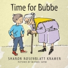 Time for Bubbe By Sharon Rosenblatt Kramer, Michael Sayre (Illustrator) Cover Image