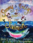Sammy and Sally's Search for Salmon: Sammy and Sally's search for Salmon is a beautifully illustrated book about the life cycle of the Chinook or King By Benjamin Patrick Curley Cover Image