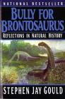 Bully for Brontosaurus: Reflections in Natural History Cover Image