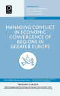 Managing Conflict in Economic Convergence of Regions in Greater Europe (Contributions to Conflict Management #3) By Frederic Carluer (Editor), Manas Chatterji (Editor) Cover Image