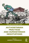 Authoritarian Practices and Humanitarian Negotiations (Routledge Humanitarian Studies) Cover Image