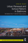 Urban Renewal and School Reform in Baltimore: Rethinking the 21st Century Public School (Routledge Research in Planning and Urban Design) Cover Image