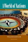 A World of Nations: The International Order Since 1945 By William R. Keylor Cover Image