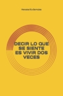 Decir Lo Que Se Siente Es Vivir DOS Veces By Mercedes Rilo Bermúdez Cover Image