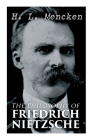 The Philosophy of Friedrich Nietzsche By H. L. Mencken Cover Image