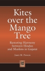 Kites Over the Mango Tree: Restoring Harmony Between Hindus and Muslims in Gujarat (Praeger Security International) By Janet M. Powers Cover Image