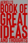 Aeriell's Book of Great Ideas and Thoughts: 150 Page Dotted Grid and individually numbered page Notebook with Colour Softcover design. Book format: 6 By 2. Scribble Cover Image