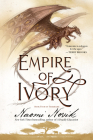 Empire of Ivory: Book Four of Temeraire Cover Image