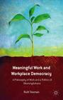 Meaningful Work and Workplace Democracy: A Philosophy of Work and a Politics of Meaningfulness Cover Image