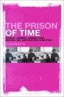 The Prison of Time: Stanley Kubrick, Adrian Lyne, Michael Bay and Quentin Tarantino By Elisa Pezzotta Cover Image