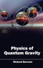 Physics of Quantum Gravity By Richard Burrows (Editor) Cover Image