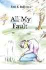All My Fault By Christopher D. Ramos (Illustrator), Beth K. Belliveau Cover Image