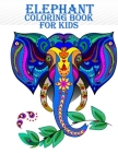 Elephant Coloring Book For Kids: 50 adorable and beautiful elephant coloring book for mind relaxation By Braylon Smith Cover Image