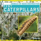 Tent Caterpillars (Animals of Mass Destruction) By Barbara M. Linde Cover Image