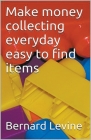 Make Money Collecting Everyday Easy to Find Items Cover Image