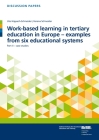 Work-Based Learning in Tertiary Education in Europe - Examples from Six Educational Systems: Part II - Case Studies By Ute Hippach-Schneider, Verena Schneider Cover Image