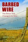 Barbed Wire: The Fence That Changed the West By Joanne S. Liu Cover Image