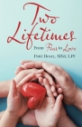 Two Lifetimes: From Fear to Love By Patti Henry Med Lpc Cover Image