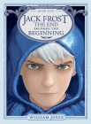Jack Frost: The End Becomes the Beginning (The Guardians #5) By William Joyce, William Joyce (Illustrator) Cover Image
