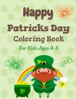 Happy patrick's day coloring book for kids ages 4-8: Saint Patrick's Day Coloring Book for kids ages 4 to 8 year old, Fun learning and activities for Cover Image