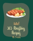 Hello! 365 Roasting Recipes: Best Roasting Cookbook Ever For Beginners [Book 1] By Everyday Cover Image