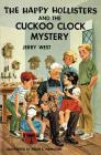 The Happy Hollisters and the Cuckoo Clock Mystery By Jerry West, Helen S. Hamilton (Illustrator) Cover Image