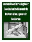 Auctions Under Increasing Costs: Coordination Problems and the Existence of an Asymmetric Equilibrium By Penny Hill Press Inc (Editor), Federal Trade Commission Cover Image