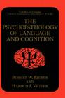 The Psychopathology of Language and Cognition By Robert W. Rieber, Harold J. Vetter Cover Image