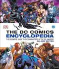 DC Comics Encyclopedia All-New Edition: The Definitive Guide to the Characters of the DC Universe By Matthew K. Manning, Alex Irvine Cover Image