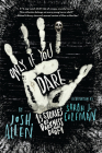 Only If You Dare: 13 Stories of Darkness and Doom By Josh Allen, Sarah J. Coleman (Illustrator) Cover Image
