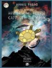 The Moon Saga: How Dancing Turtle Captured the Moon By Harris Tobias, Dimitris Mitsopoulos (Illustrator) Cover Image