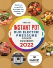 The UK Instant Pot Duo Electric Pressure Cooker Cookbook 2022: Delicious Instant Pot Recipes that Anyone can Make By Jay Humphries Cover Image