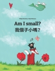 Am I small? 我個子小嗎？: English-Cantonese/Yue Chinese: Children's Picture Book (Bilingual Edition) By Nadja Wichmann (Illustrator), Chor-Tung Wong (Translator), Sandra Hamer (Translator) Cover Image