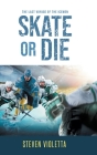 Skate or Die: The Last Voyage of the Icemen Cover Image