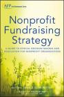 Nonprofit Fundraising Strategy: A Guide to Ethical Decision Making and Regulation for Nonprofit Organizations (AFP/Wiley Fund Development #204) Cover Image