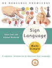 Sign Language Made Simple: A Complete Introduction to American Sign Language By Karen Lewis Cover Image