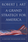 A Grand Strategy for America (Cornell Studies in Security Affairs) By Robert J. Art Cover Image