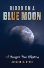 Blood on a Blue Moon: A Sheaffer Blue Mystery By Jessica H. Stone Cover Image